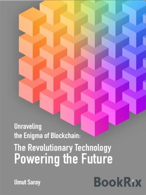 cover image of Unraveling the Enigma of Blockchain--The Revolutionary Technology Powering the Future